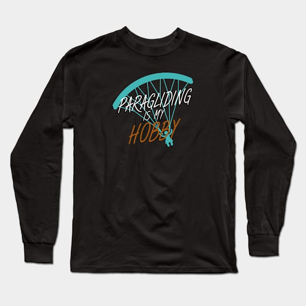 Paragliding is my hobby Long Sleeve T-Shirt by maxcode